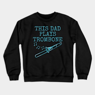 This Dad Plays Trombone, Trombonist Brass Musician Father's Day Crewneck Sweatshirt